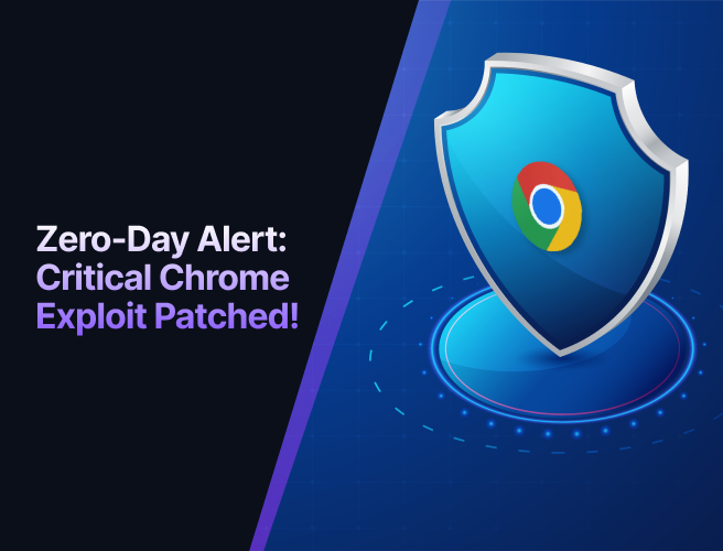 Zero-Day Alert: Critical Chrome Exploit Patched | Easy2Patch