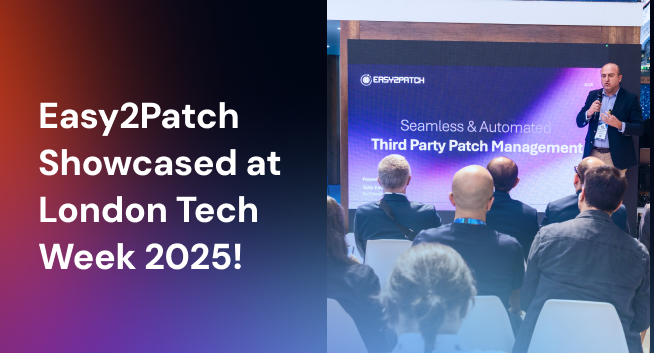Easy2Patch Showcased at London Tech Week 2025!